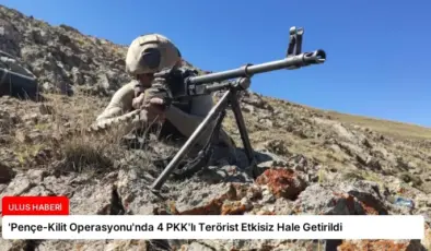 ‘Pençe-Kilit Operasyonu’nda 4 PKK’lı Terörist Etkisiz Hale Getirildi