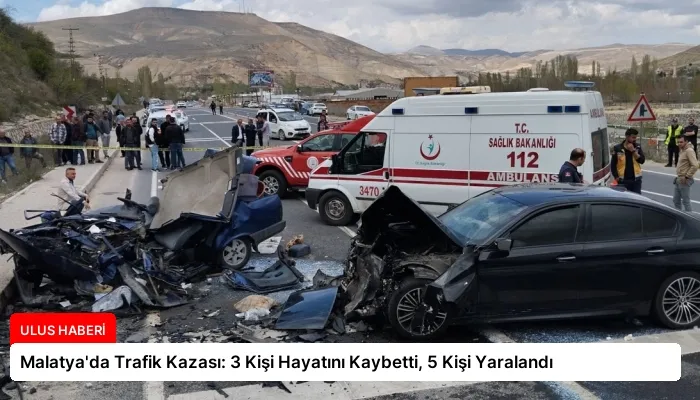 Malatya’da Trafik Kazası: 3 Kişi Hayatını Kaybetti, 5 Kişi Yaralandı
