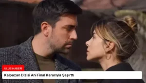 Kalpazan Dizisi Ani Final Kararıyla Şaşırttı