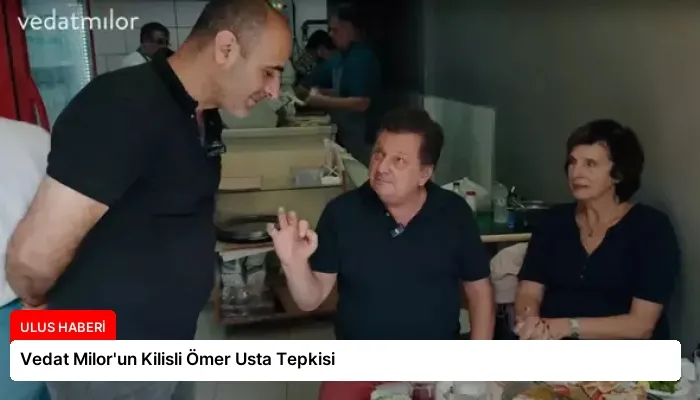 Vedat Milor’un Kilisli Ömer Usta Tepkisi