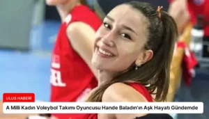 A Milli Kadın Voleybol Takımı Oyuncusu Hande Baladın’ın Aşk Hayatı Gündemde