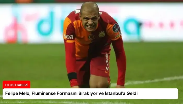 Felipe Melo, Fluminense Formasını Bırakıyor ve İstanbul’a Geldi