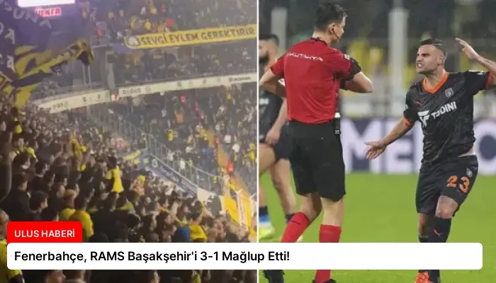 Fenerbahçe, RAMS Başakşehir’i 3-1 Mağlup Etti!