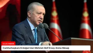 Cumhurbaşkanı Erdoğan’dan Mehmet Akif Ersoy Anma Mesajı