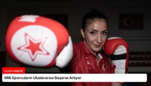Milli Sporcuların Uluslararası Başarısı Artıyor