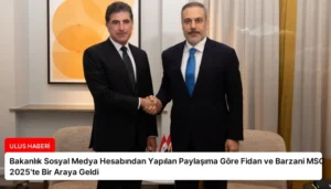 Bakanlık Sosyal Medya Hesabından Yapılan Paylaşıma Göre Fidan ve Barzani MSC 2025’te Bir Araya Geldi