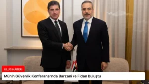 Münih Güvenlik Konferansı’nda Barzani ve Fidan Buluştu