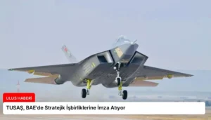 TUSAŞ, BAE’de Stratejik İşbirliklerine İmza Atıyor