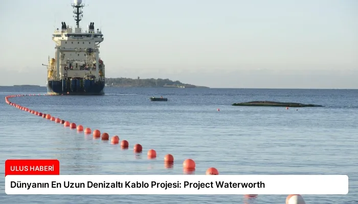 Dünyanın En Uzun Denizaltı Kablo Projesi: Project Waterworth