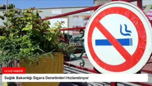 Sağlık Bakanlığı Sigara Denetimleri Hızlandırıyor