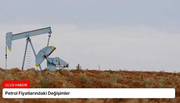 Petrol Fiyatlarındaki Değişimler