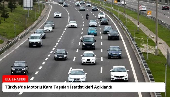 Türkiye’de Motorlu Kara Taşıtları İstatistikleri Açıklandı