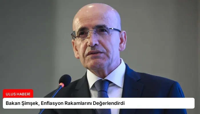 Bakan Şimşek, Enflasyon Rakamlarını Değerlendirdi