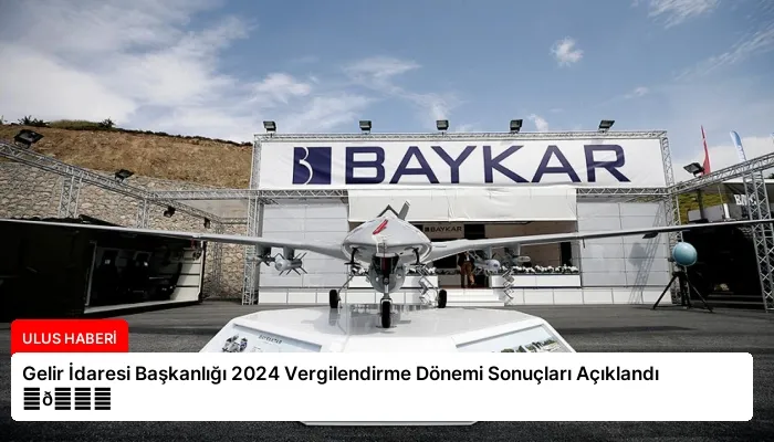 Gelir İdaresi Başkanlığı 2024 Vergilendirme Dönemi Sonuçları Açıklandı ⏬👇