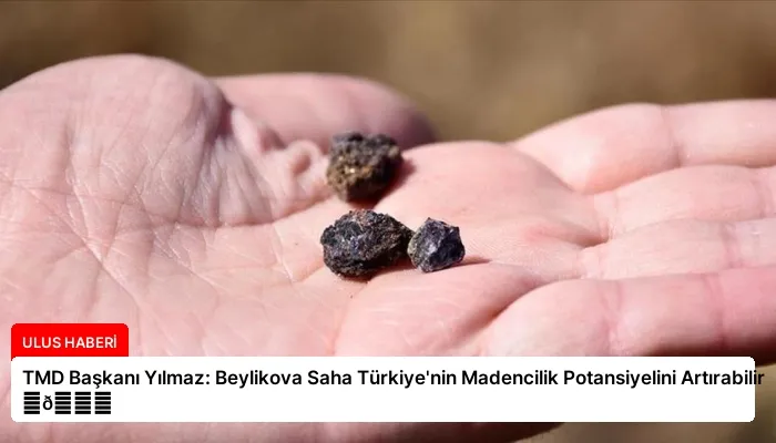 TMD Başkanı Yılmaz: Beylikova Saha Türkiye’nin Madencilik Potansiyelini Artırabilir ⏬👇