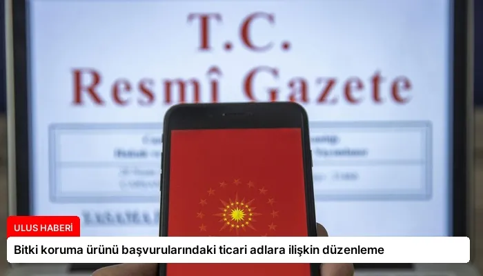 Bitki koruma ürünü başvurularındaki ticari adlara ilişkin düzenleme