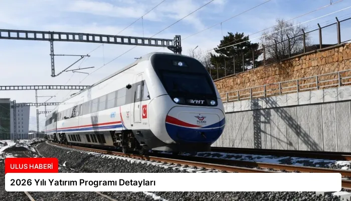 2026 Yılı Yatırım Programı Detayları