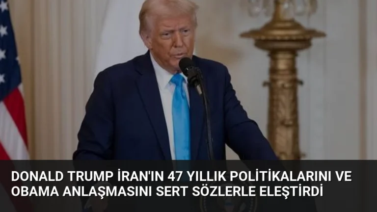 Donald Trump İran’ın 47 Yıllık Politikalarını ve Obama Anlaşmasını Sert Sözlerle Eleştirdi