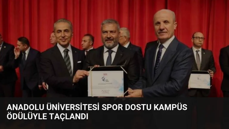 Anadolu Üniversitesi Spor Dostu Kampüs Ödülüyle Taçlandı