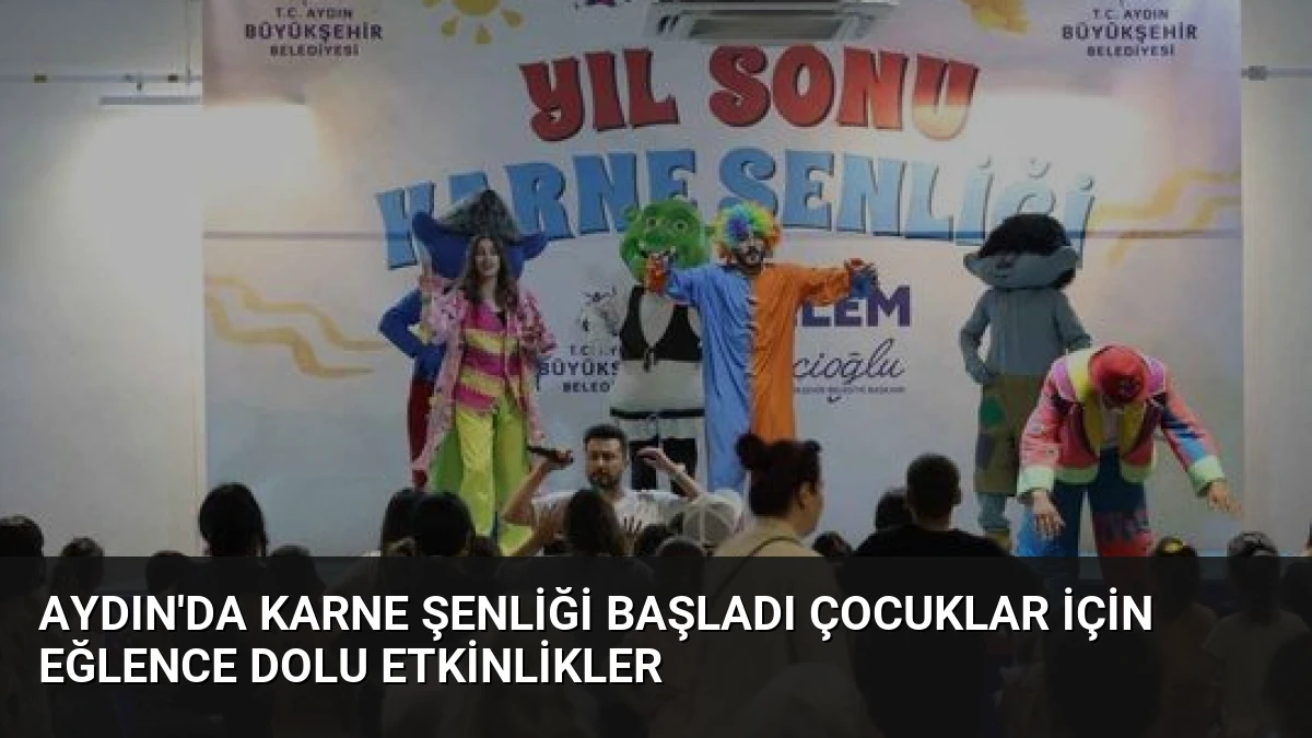 Aydın’da Karne Şenliği Başladı Çocuklar İçin Eğlence Dolu Etkinlikler