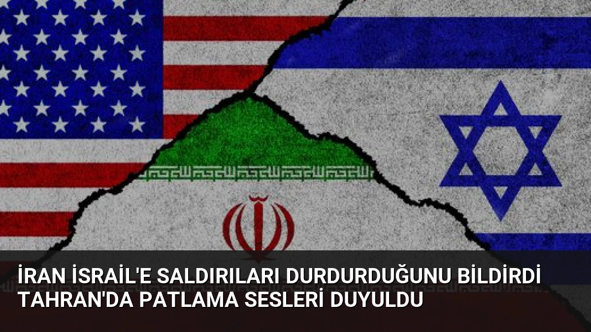 İran İsrail’e Saldırıları Durdurduğunu Bildirdi Tahran’da Patlama Sesleri Duyuldu