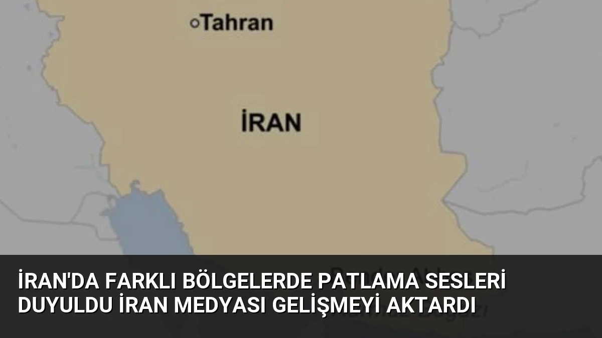 İran’da Farklı Bölgelerde Patlama Sesleri Duyuldu İran Medyası Gelişmeyi Aktardı