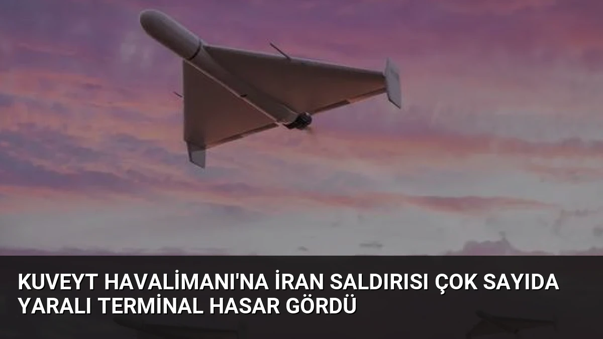 Kuveyt Havalimanı’na İran Saldırısı Çok Sayıda Yaralı Terminal Hasar Gördü