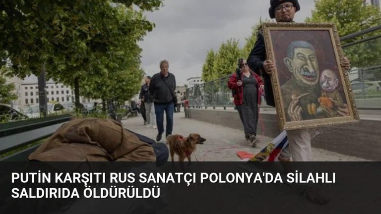 Putin Karşıtı Rus Sanatçı Polonya’da Silahlı Saldırıda Öldürüldü