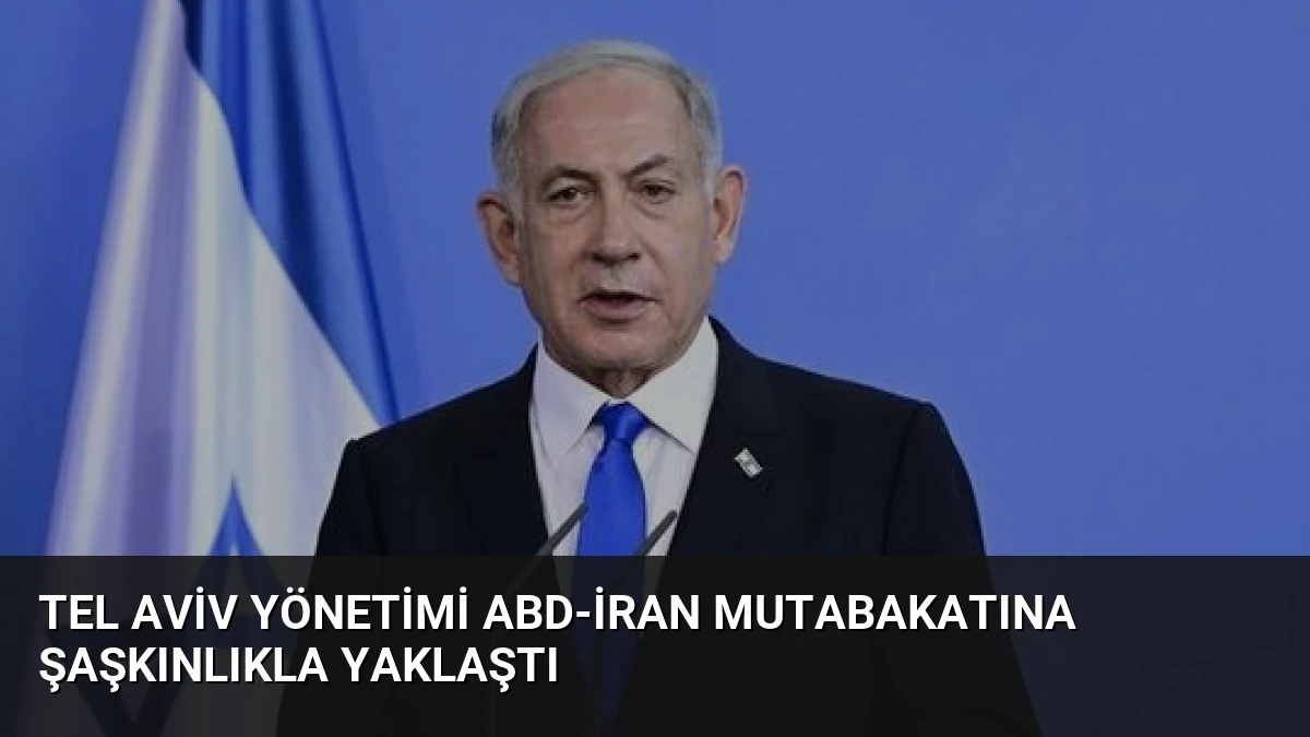 Tel Aviv Yönetimi ABD-İran Mutabakatına Şaşkınlıkla Yaklaştı