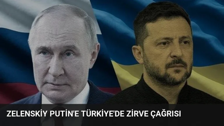 Zelenskiy Putin’e Türkiye’de Zirve Çağrısı