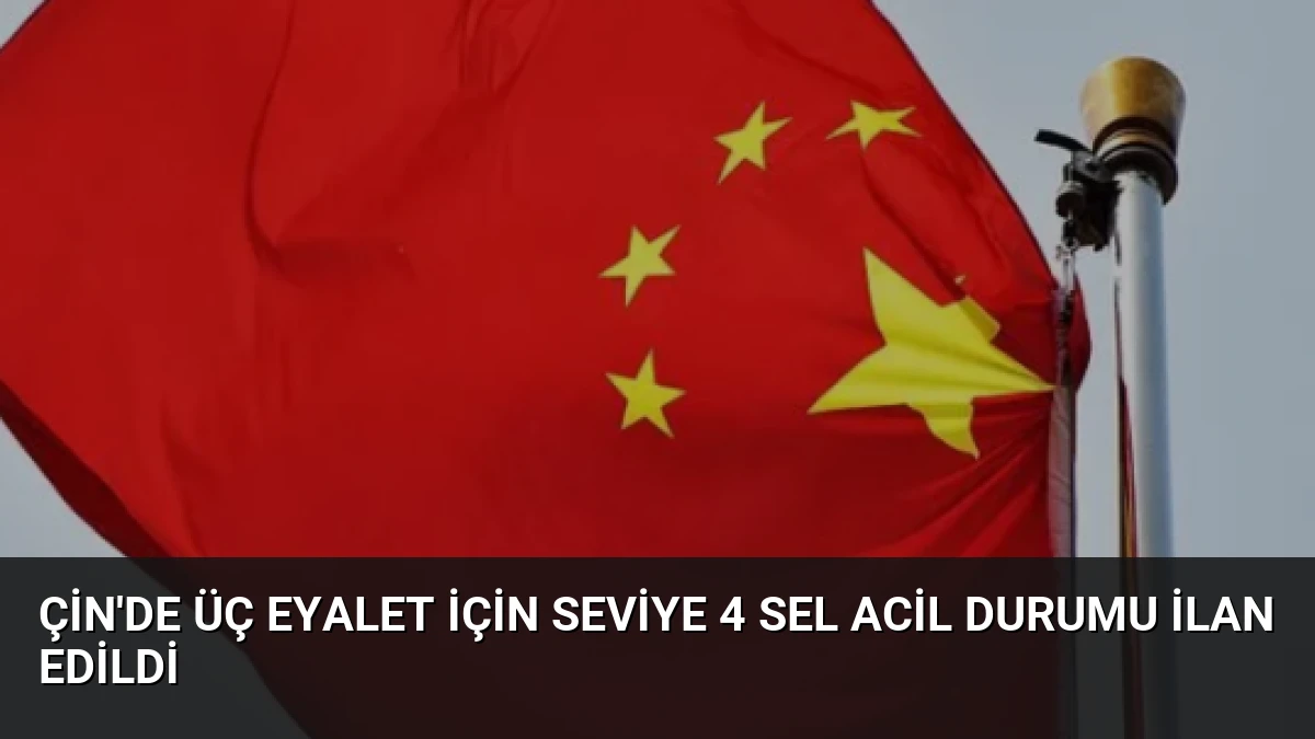 Çin’de Üç Eyalet İçin Seviye 4 Sel Acil Durumu İlan Edildi