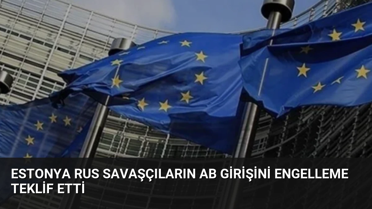 Estonya Rus Savaşçıların AB Girişini Engelleme Teklif Etti