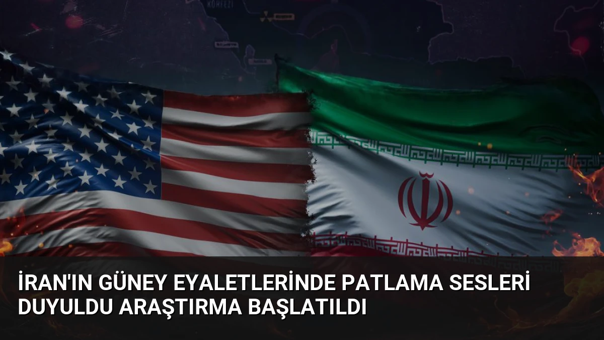 İran’ın Güney Eyaletlerinde Patlama Sesleri Duyuldu Araştırma Başlatıldı