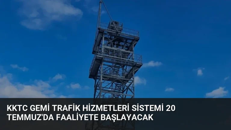 KKTC Gemi Trafik Hizmetleri Sistemi 20 Temmuz’da Faaliyete Başlayacak