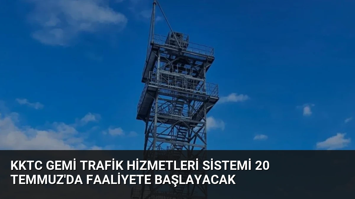 KKTC Gemi Trafik Hizmetleri Sistemi 20 Temmuz’da Faaliyete Başlayacak