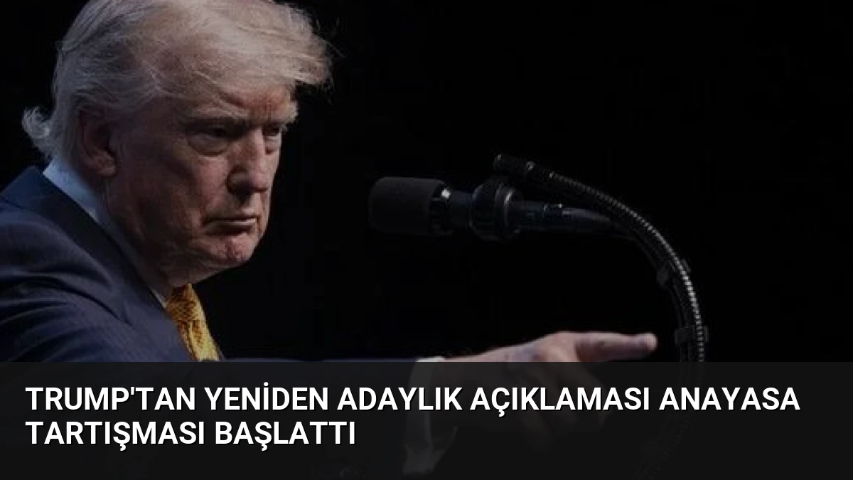 Trump’tan Yeniden Adaylık Açıklaması Anayasa Tartışması Başlattı