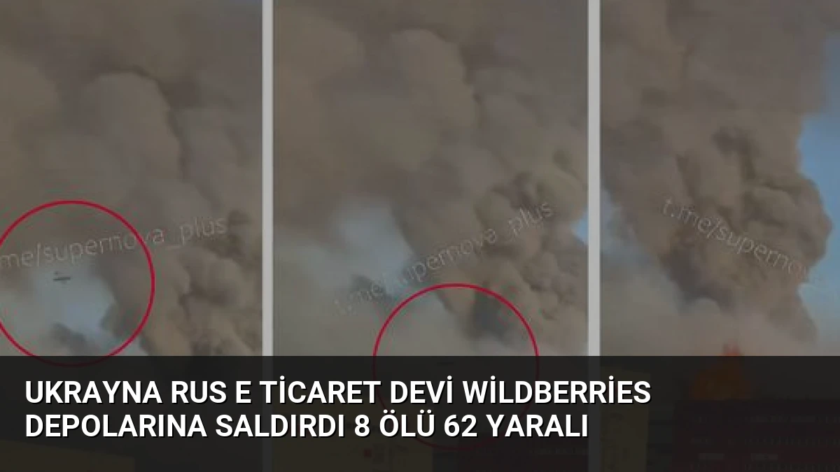 Ukrayna Rus E Ticaret Devi Wildberries Depolarına Saldırdı 8 Ölü 62 Yaralı