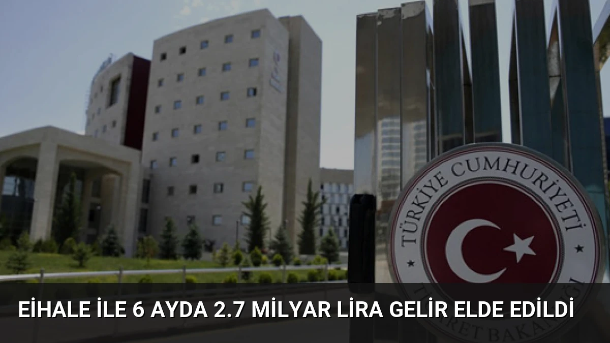 Eihale ile 6 Ayda 2.7 Milyar Lira Gelir Elde Edildi