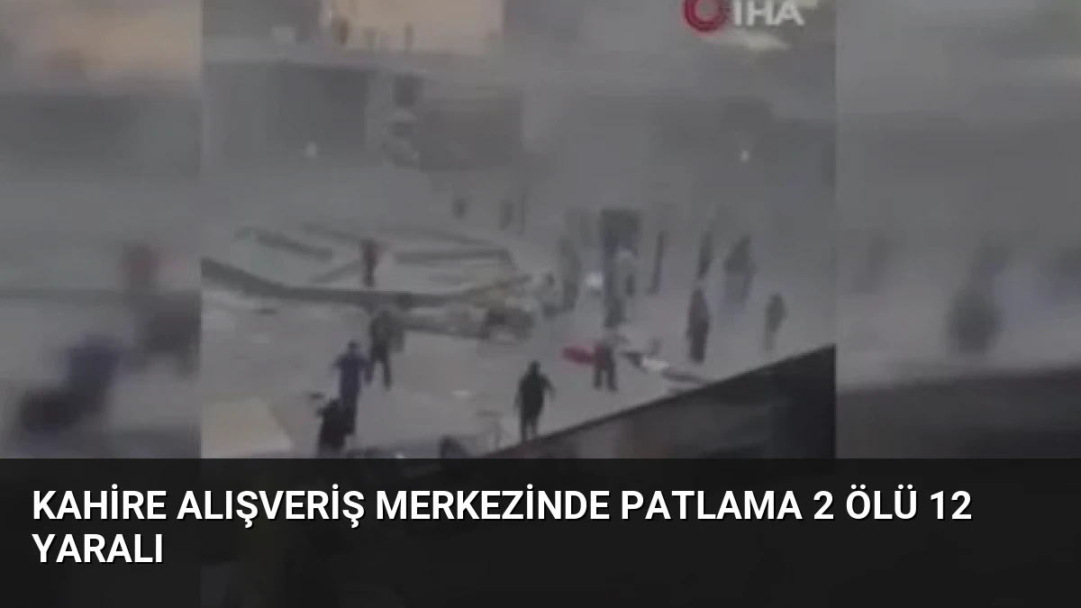 Kahire Alışveriş Merkezinde Patlama 2 Ölü 12 Yaralı