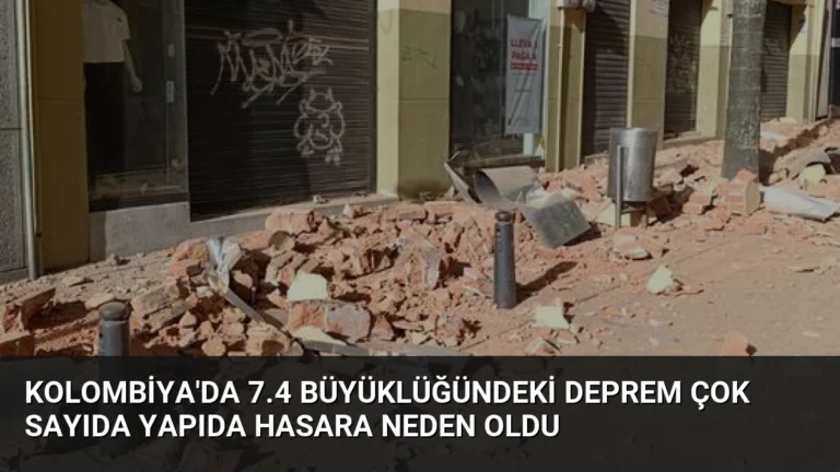 Kolombiya’da 7.4 Büyüklüğündeki Deprem Çok Sayıda Yapıda Hasara Neden Oldu
