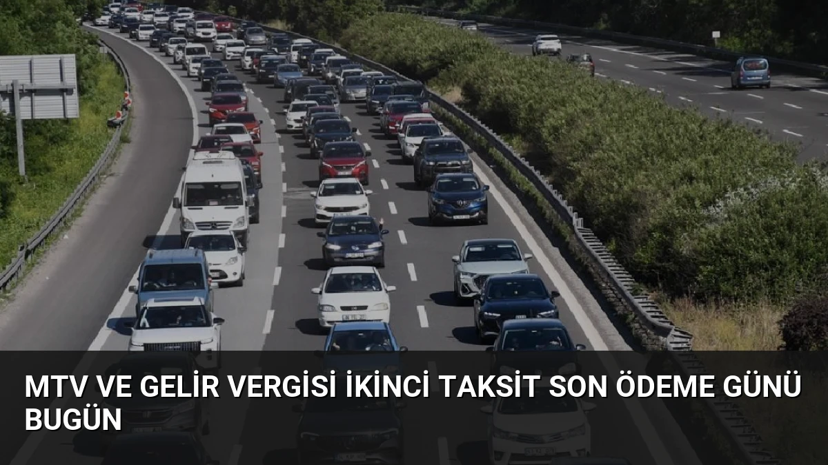 MTV ve Gelir Vergisi İkinci Taksit Son Ödeme Günü Bugün