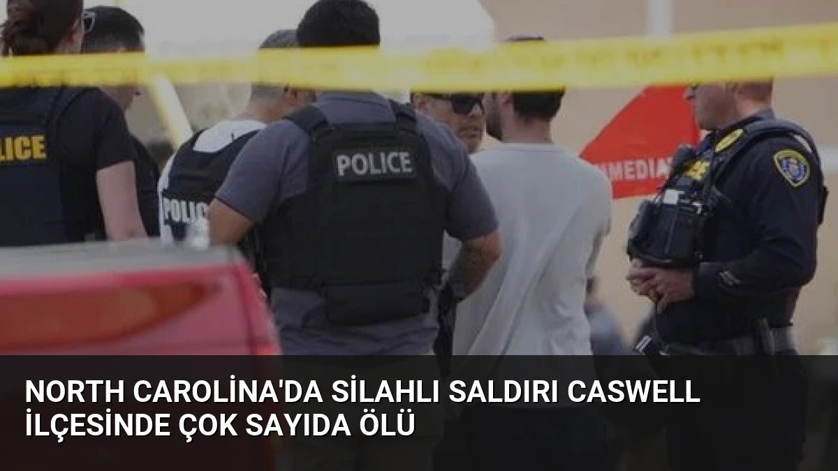 North Carolina’da Silahlı Saldırı Caswell İlçesinde Çok Sayıda Ölü