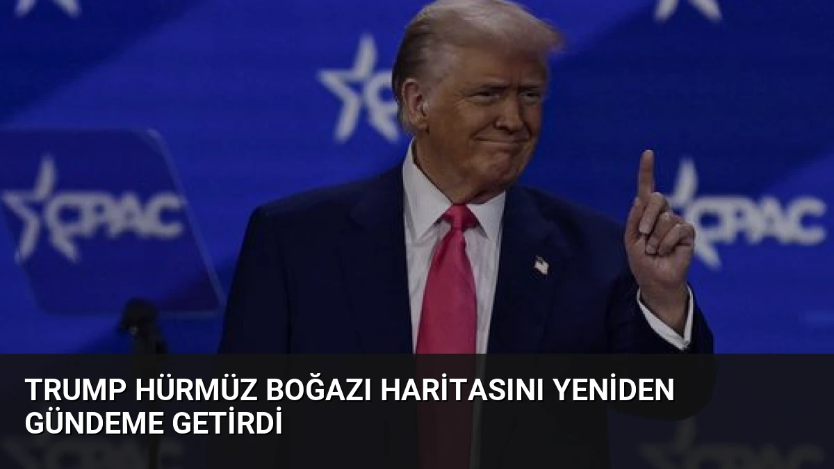 Trump Hürmüz Boğazı Haritasını Yeniden Gündeme Getirdi