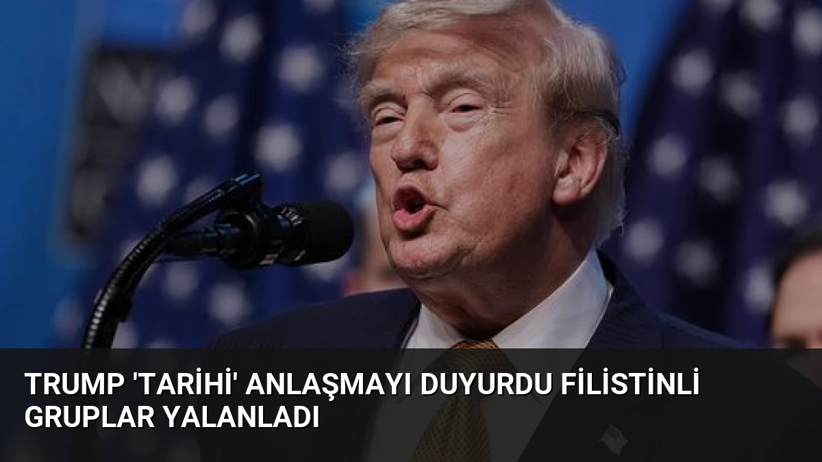 Trump ‘Tarihi’ Anlaşmayı Duyurdu Filistinli Gruplar Yalanladı