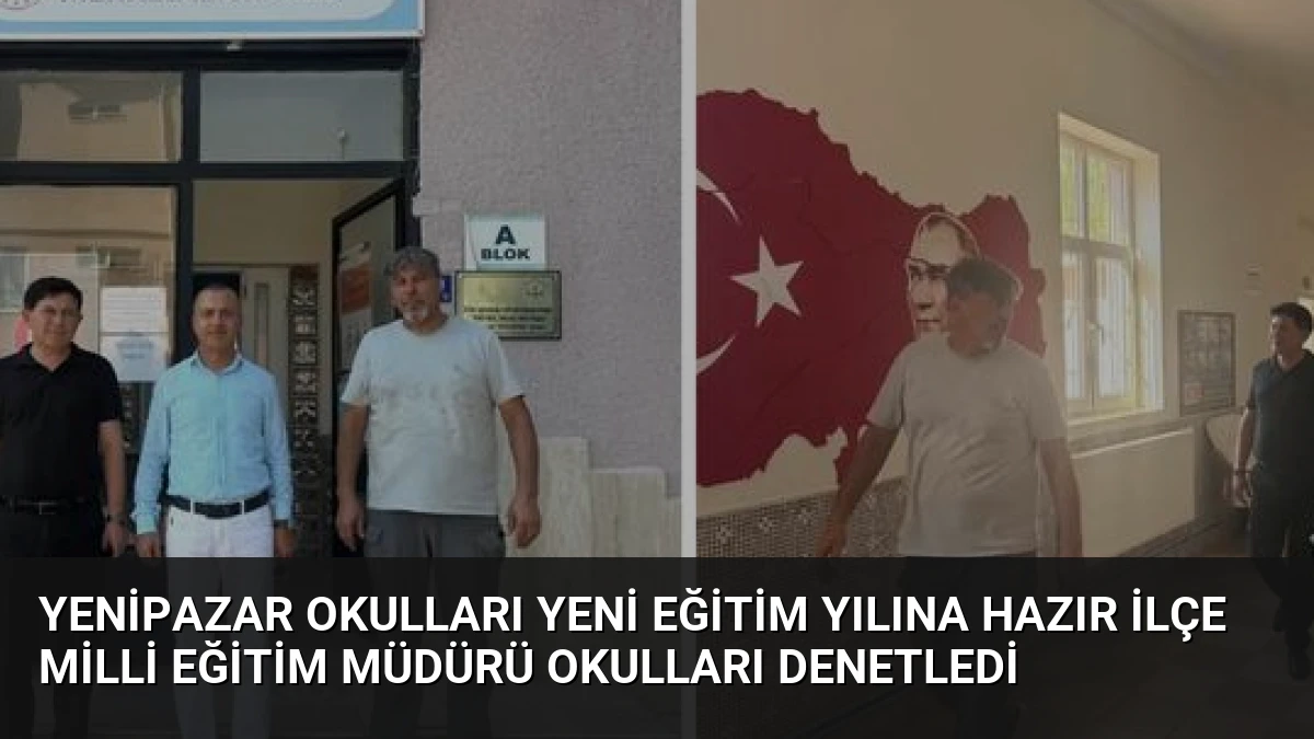Yenipazar Okulları Yeni Eğitim Yılına Hazır İlçe Milli Eğitim Müdürü Okulları Denetledi