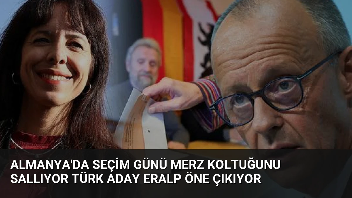 Almanya’da Seçim Günü Merz Koltuğunu Sallıyor Türk Aday Eralp Öne Çıkıyor