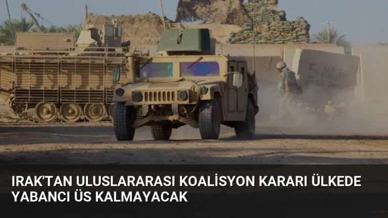 Irak’tan Uluslararası Koalisyon Kararı Ülkede Yabancı Üs Kalmayacak