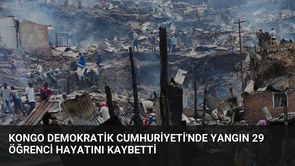 Kongo Demokratik Cumhuriyeti’nde Yangın 29 Öğrenci Hayatını Kaybetti