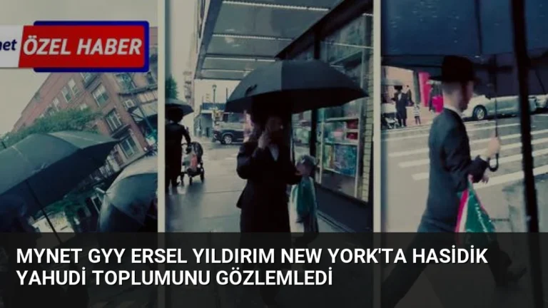 Mynet GYY Ersel Yıldırım New York’ta Hasidik Yahudi Toplumunu Gözlemledi
