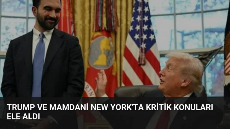 Trump ve Mamdani New York’ta Kritik Konuları Ele Aldı